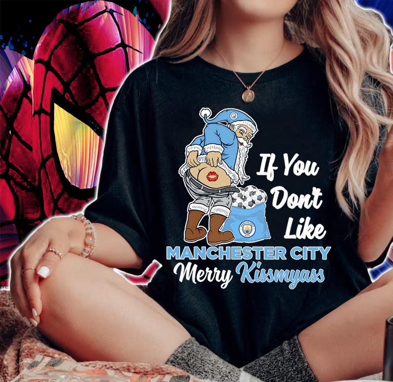 Santa Claus If You Dont Like Manchester City Merry Kissmyass Christmas t-shirt