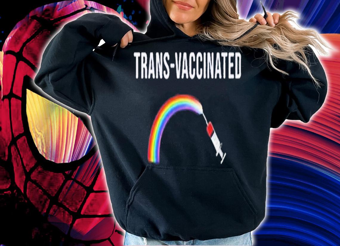 Trans Vaccinated Rainbow shirt t-shirt hoodie
