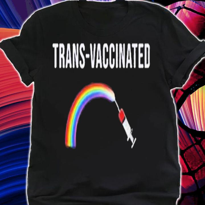 Trans Vaccinated Rainbow shirt t-shirt shirt