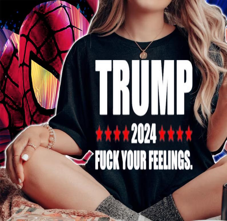 Trump 2024 fuck your feelings shirt t-shirt