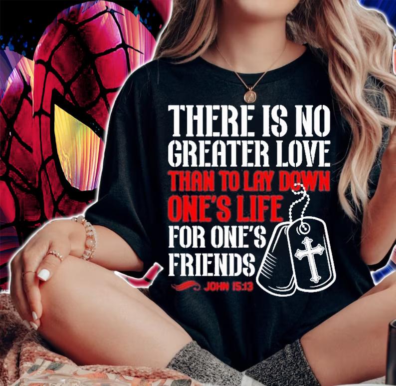There Is No Greater Love John 1513 T-Shirt t-shirt