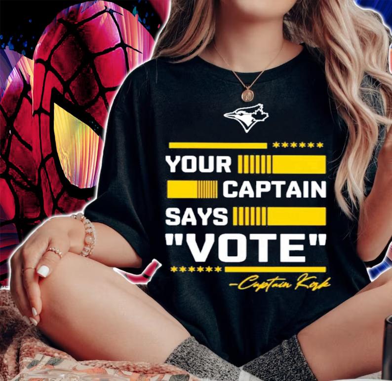 Your Captain Says Vote Captain Kirk Toronto Blue Jays Shirt t-shirt