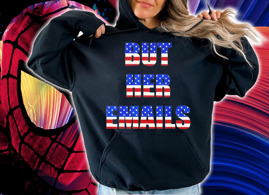 2022 But Her Emails Funny Pro Hillary Anti Trump Meme T-Shirt t-shirt