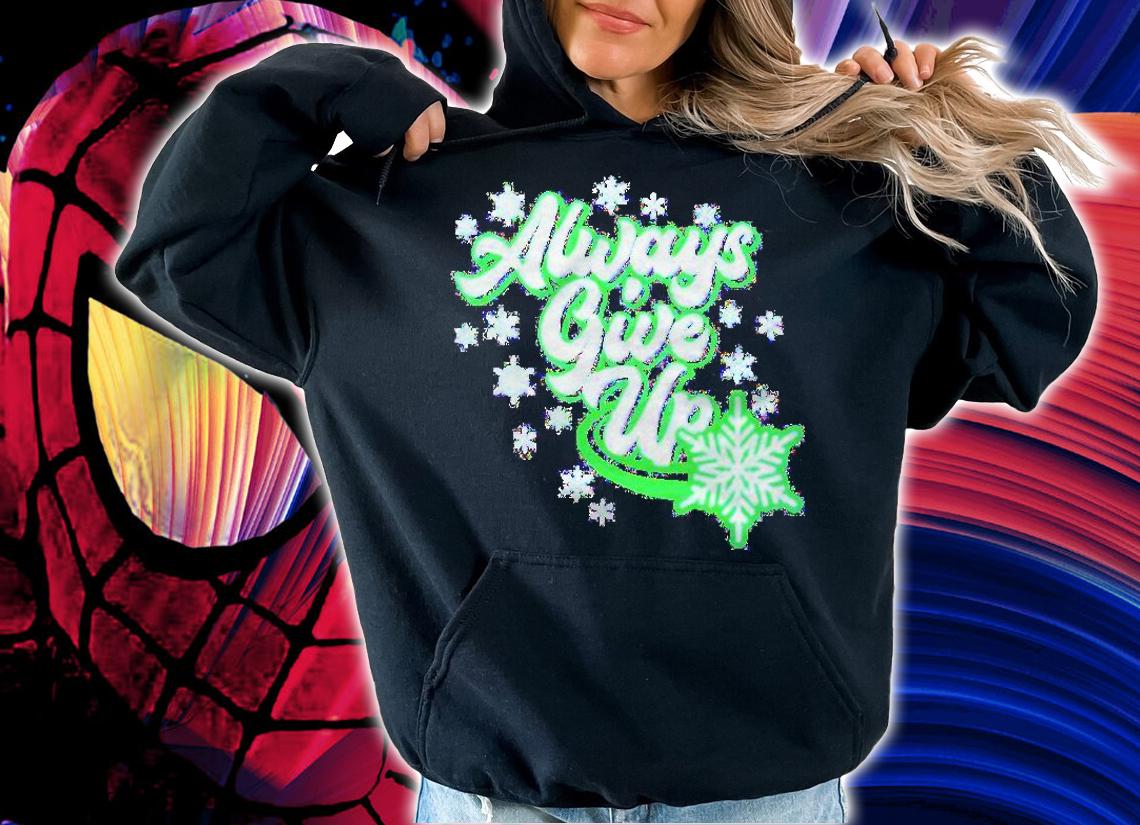 Always give up Christmas shirt t-shirt hoodie