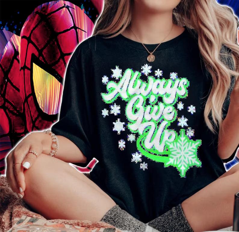 Always give up Christmas shirt t-shirt woman shirt
