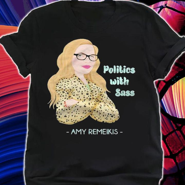 Amy Remeikis politics with Sass T-shirt t-shirt shirt