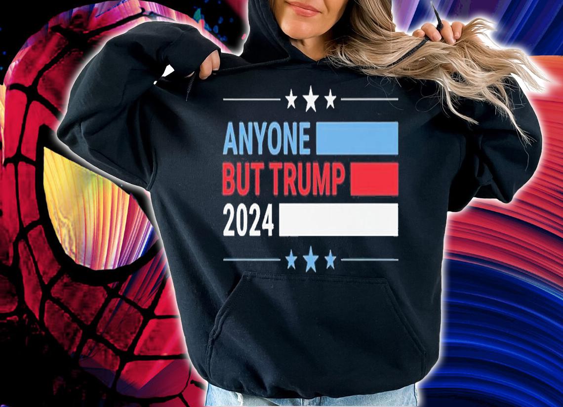 Anyone But Trump 2024 President Election Funny T-Shirt t-shirt hoodie