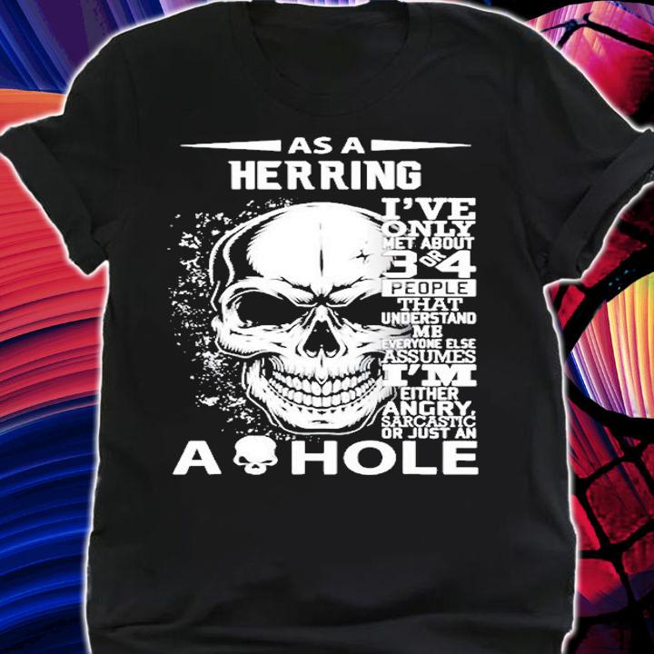 As A Herring Ive Only Met About 3 4 People L3 Ver2 T-Shirt t-shirt shirt