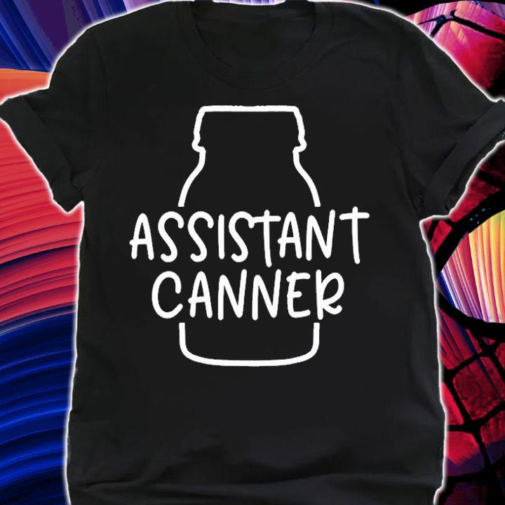 Assistant Canner Canning Gift T-Shirt t-shirt