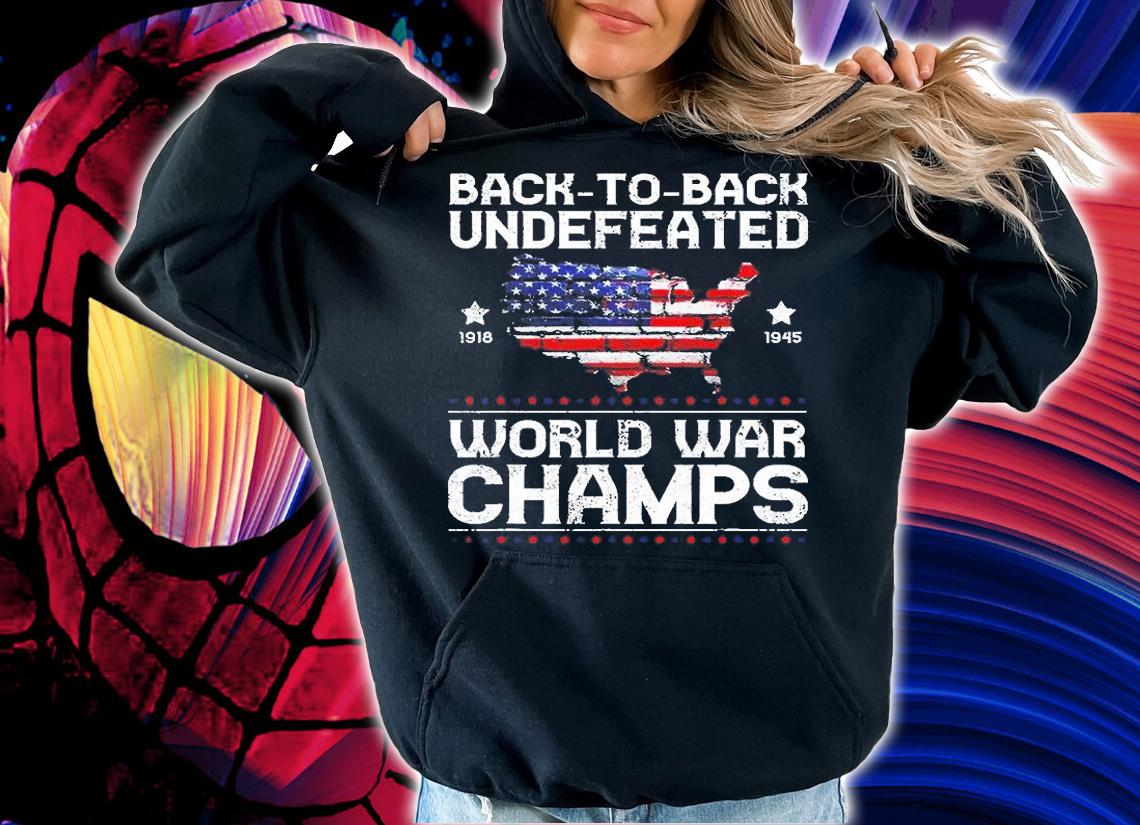 Back To Back Undefeated World War Champs T-Shirt t-shirt hoodie