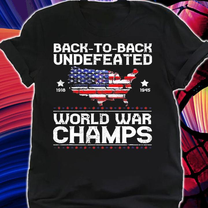 Back To Back Undefeated World War Champs T-Shirt t-shirt shirt