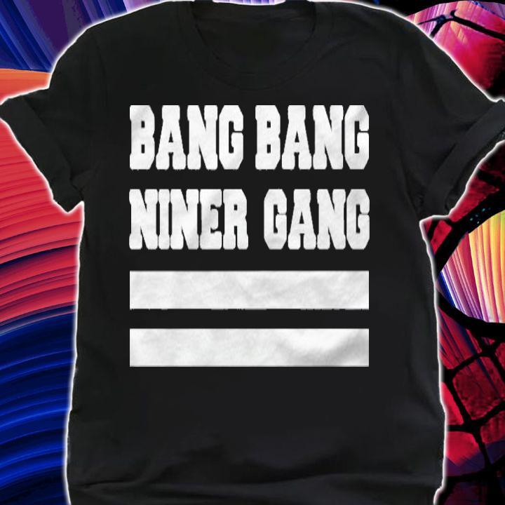 Bang Bang Niner Gang Premium T-shirt t-shirt shirt