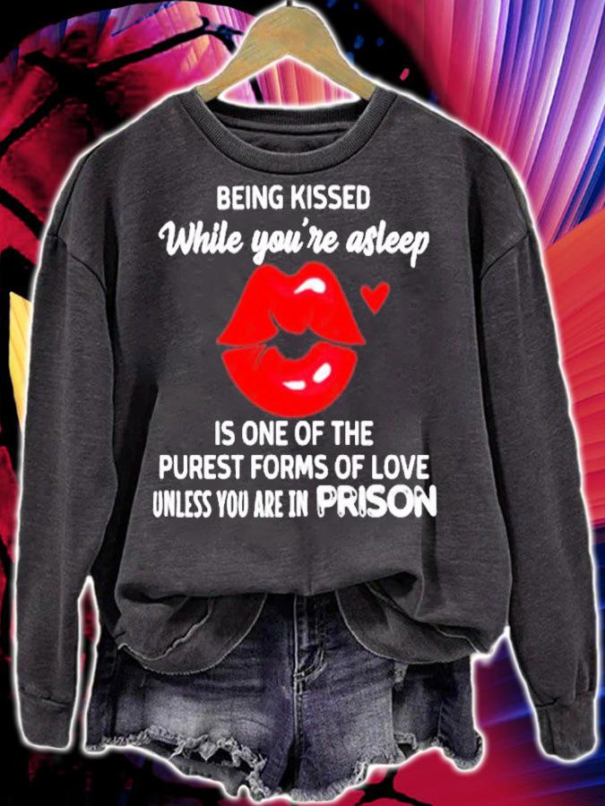 Being Kissed While Youre Asleep Is One Of The Purest Forms Of Love T-Shirt t-shirt sweatshirt