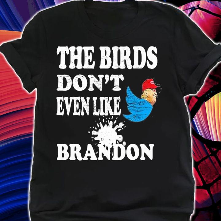 Biden Bird Poop I The Birds Don't Even Like Biden Funny T-Shirt t-shirt shirt