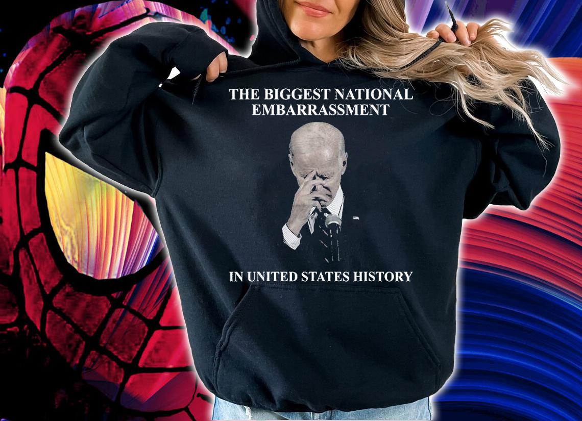 Biden The Biggest National Embarrassment Sarcasm Men Women T-Shirt t-shirt hoodie