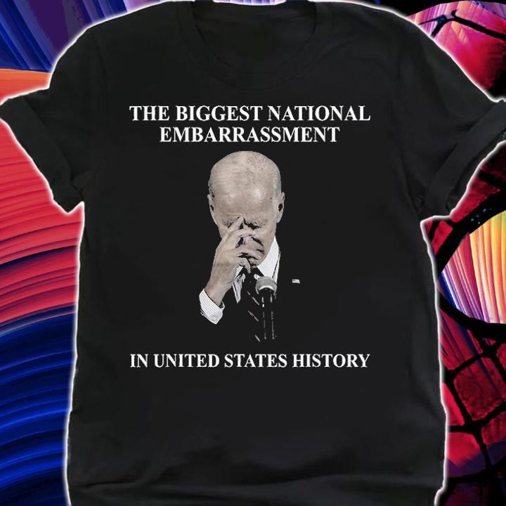Biden The Biggest National Embarrassment Sarcasm Men Women T-Shirt t-shirt shirt