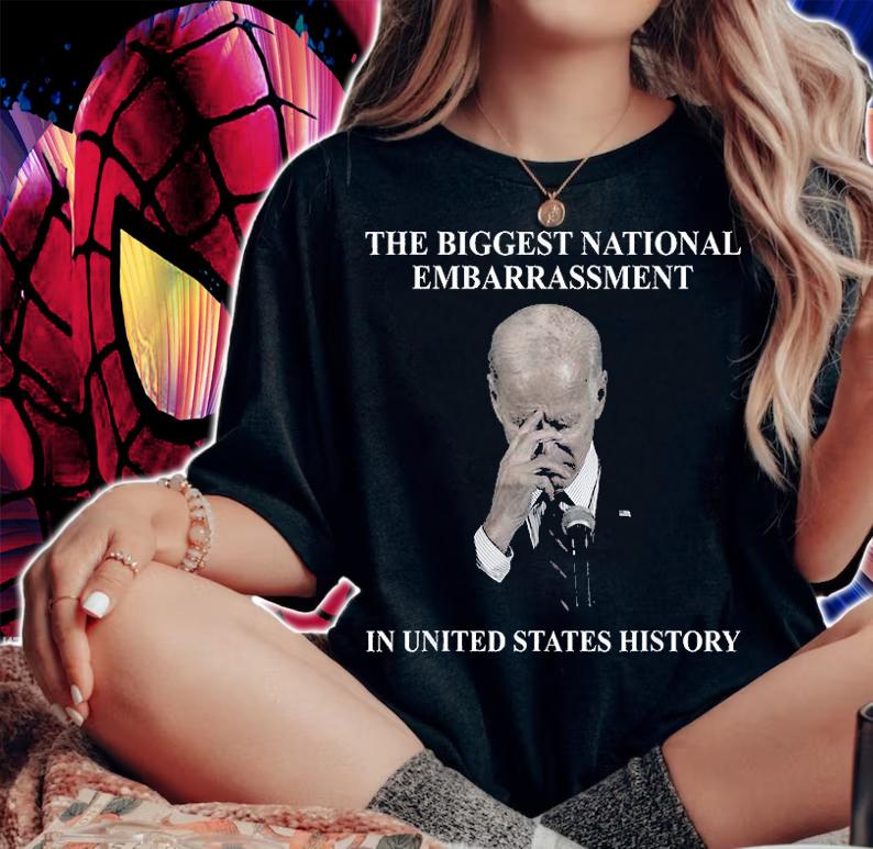 Biden The Biggest National Embarrassment Sarcasm Men Women T-Shirt t-shirt woman shirt