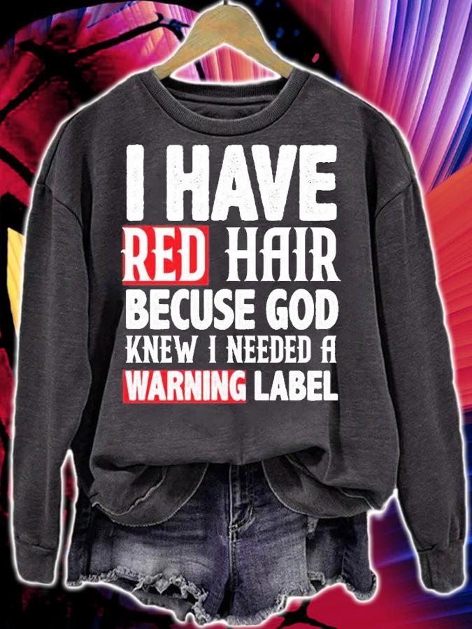 I Have Red Hair Because God Knows I Need A Warning T-Shirt t-shirt