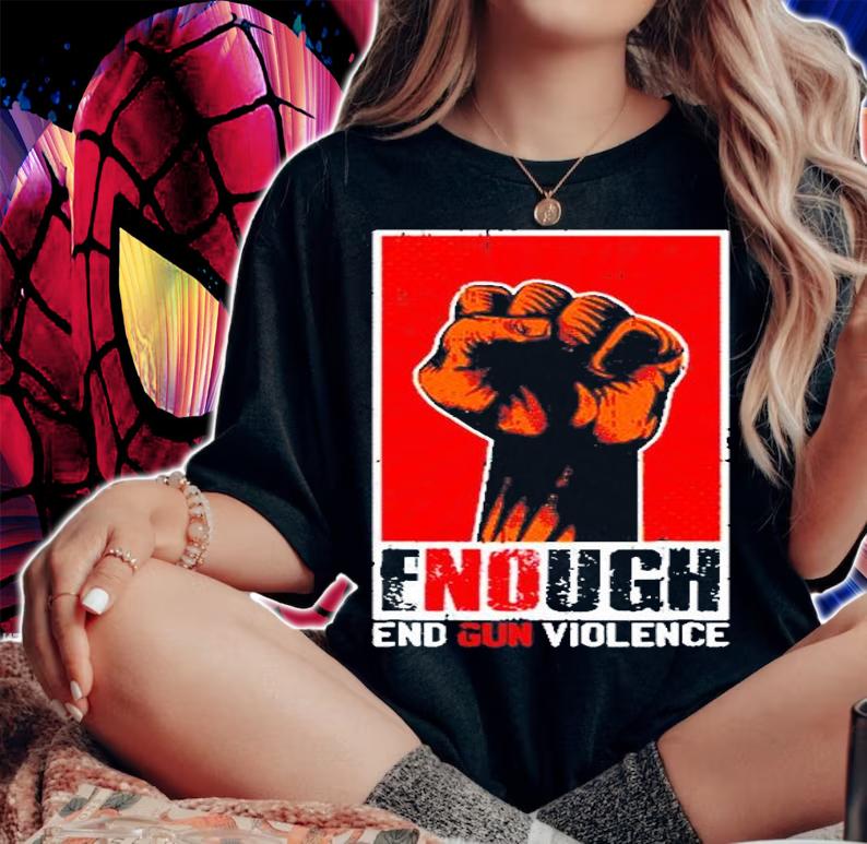 Enough End Gun Violence Awareness Anti Gun Activist T-Shirt t-shirt woman shirt
