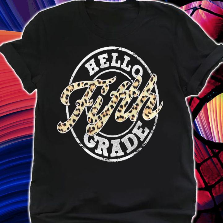 Hello Fifth Grade 5Th Grade Leopard Teacher Back To School Shirt t-shirt shirt