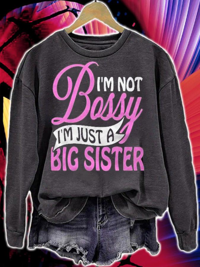 Im Not Bossy Im Just A Big Sister Funny Novelty Gift Pullover Shirt t-shirt