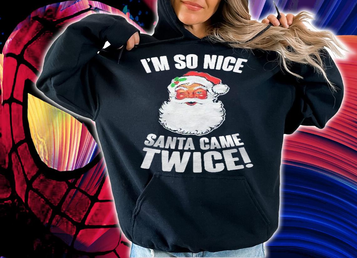 Im So Nice Santa Came Twice! Funny Dirty Santa Shirt t-shirt