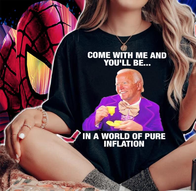 Joe Biden Come With Me And You'll Be In A World Of Pure Inflation Shirt t-shirt woman shirt