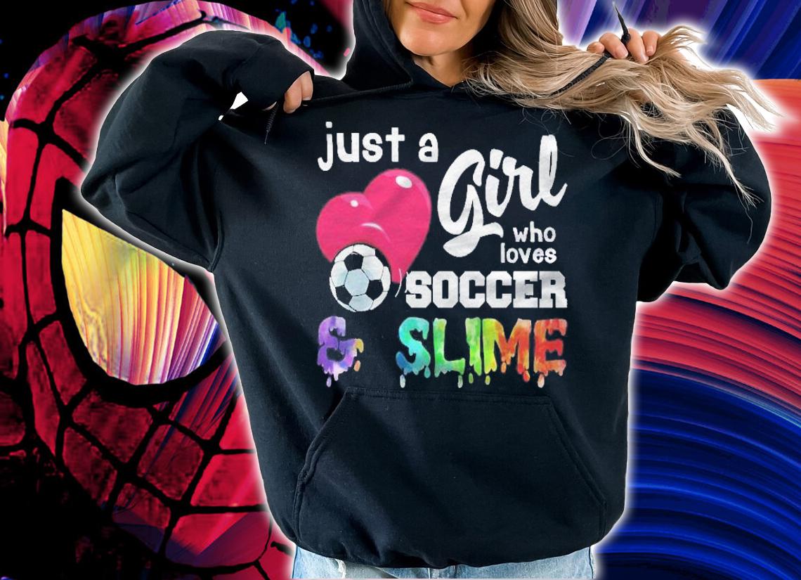 Just A Girl Who Loves Soccer And Slime Cute Funny Pullover Shirt t-shirt hoodie