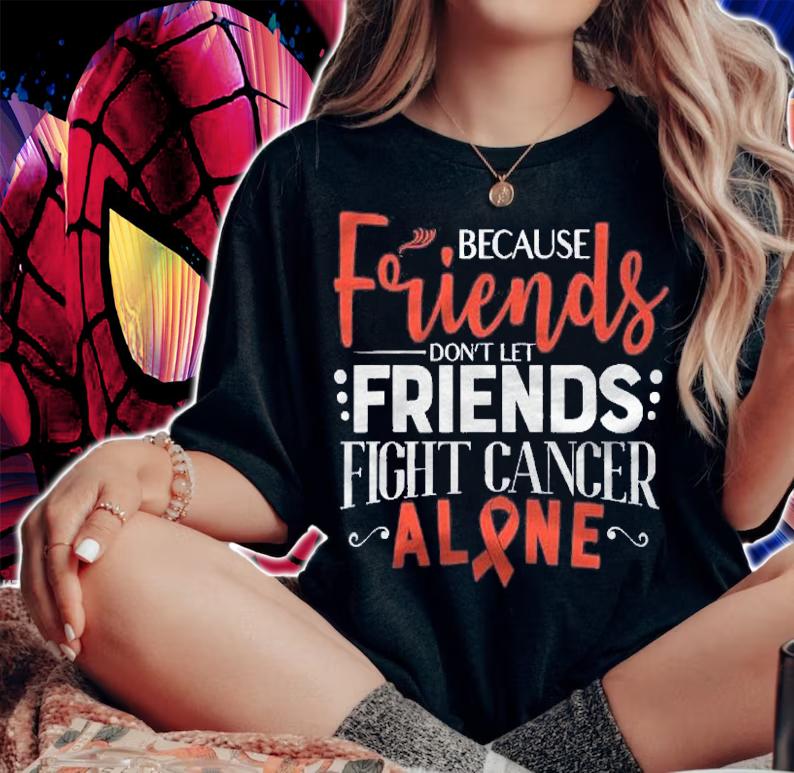 Leukemia Fight Cancer Ribbon Friends Shirt t-shirt woman shirt