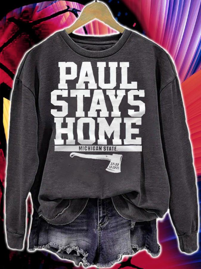 Michigan State Paul Stays Home T-shirt t-shirt sweatshirt