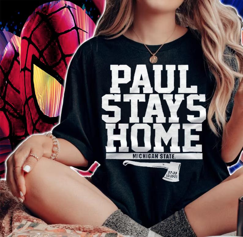 Michigan State Paul Stays Home T-shirt t-shirt woman shirt