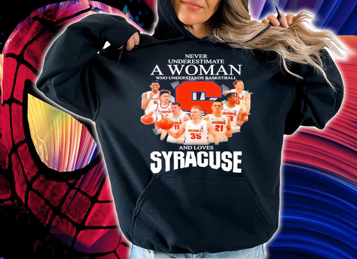Never Underestimate A Woman Who Understands Basketball And Loves Syracuse Orange Signatures Shirt t-shirt hoodie