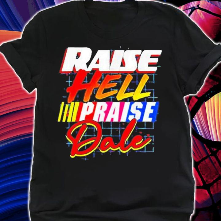 Raise hell praise dale vintage shirt t-shirt shirt