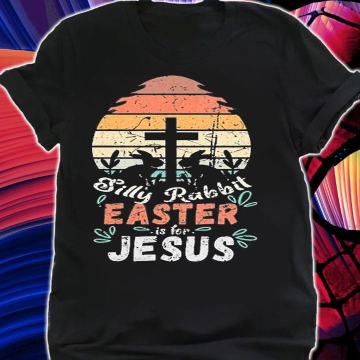 Silly Rabbit Easter Is For Jesus Religious Christian Retro T-Shirt t-shirt