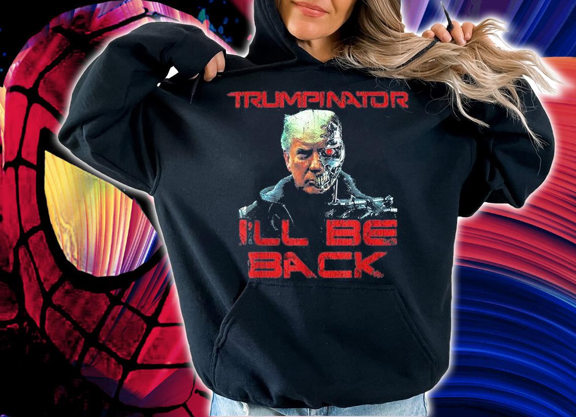 Trumpinator I'll Be Back Hilarious Funny Trump Front And Back T-Shirt t-shirt