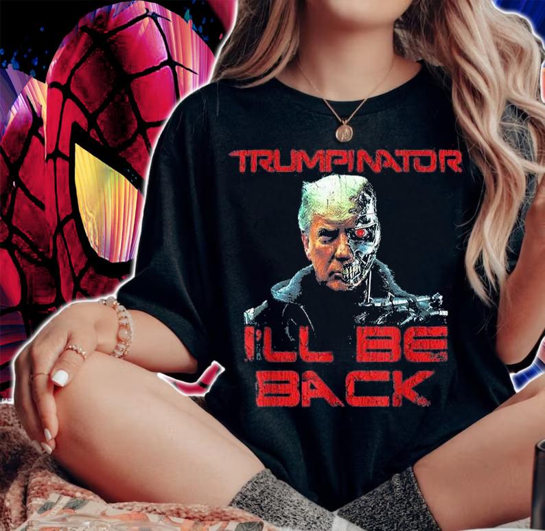 Trumpinator I'll Be Back Hilarious Funny Trump Front And Back T-Shirt t-shirt