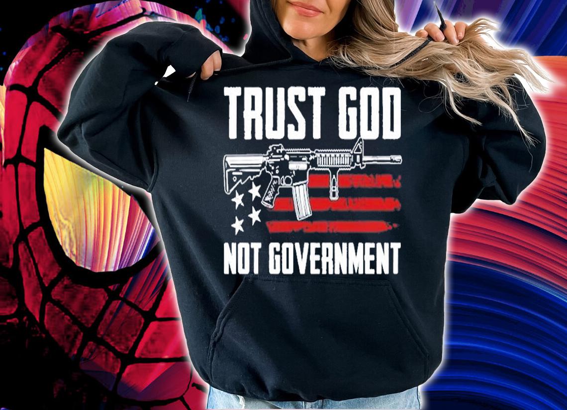 Trust God Not Government Christian Pro Gun Rights Ar15 Pullover T-Shirt t-shirt