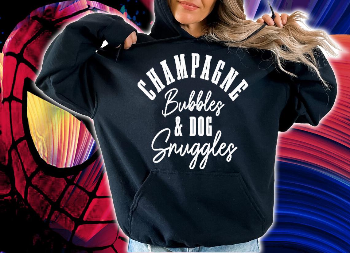 Womens Champagne Bubbles & Dog Snuggles Funny Cute Dog Lover Shirt t-shirt hoodie