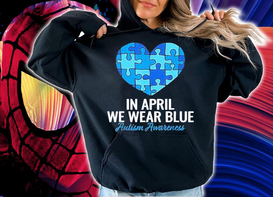 Heart Autism Awareness In April we Wear Blue T-Shirt t-shirt hoodie