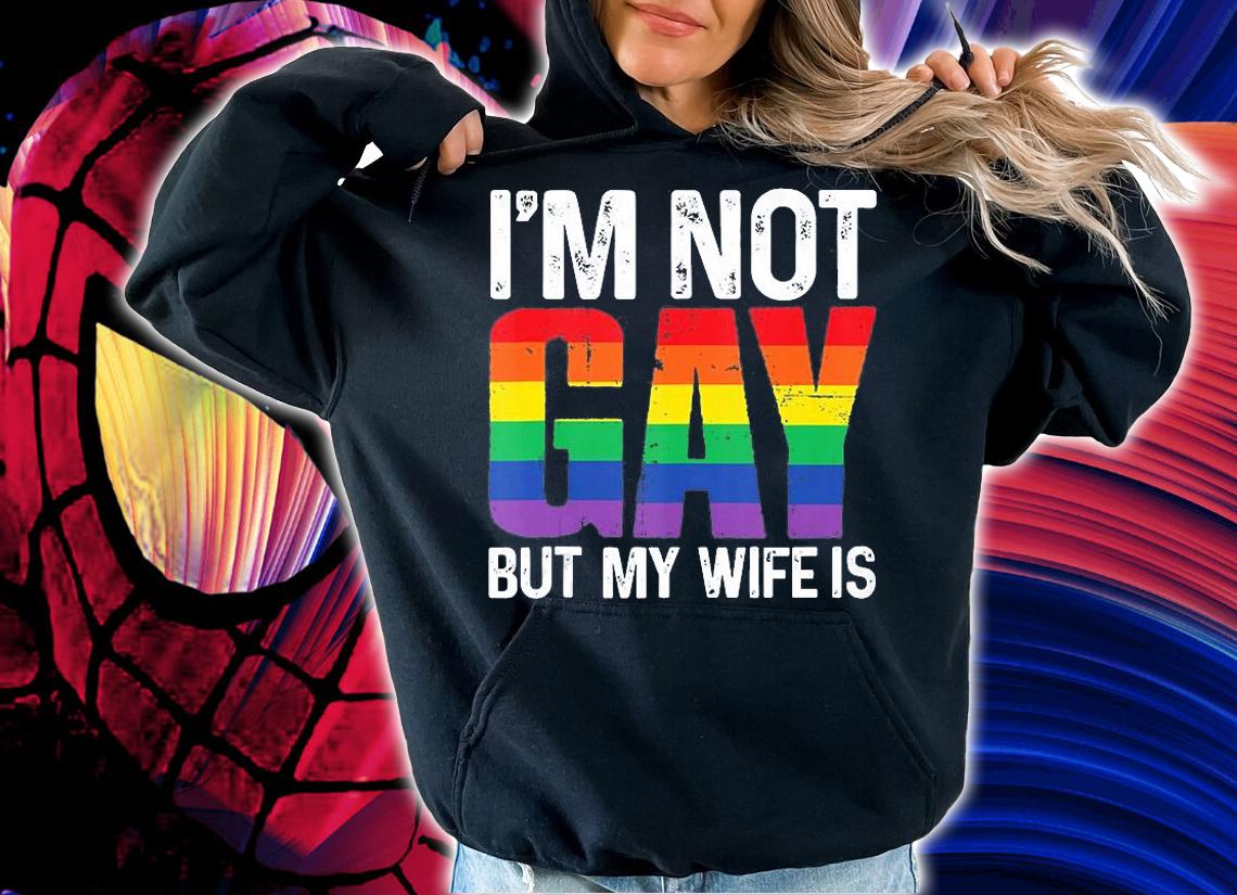 I'm Not Gay But My Wife Is Funny LGBT Rainbow Wedding T-Shirt t-shirt hoodie