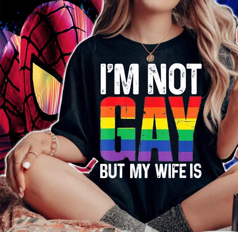 I'm Not Gay But My Wife Is Funny LGBT Rainbow Wedding T-Shirt t-shirt woman shirt