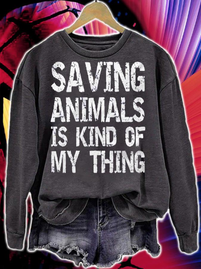 Pet Adoption Quote Saying Saving Animals Is Kind Of My Thing Shirt t-shirt sweatshirt