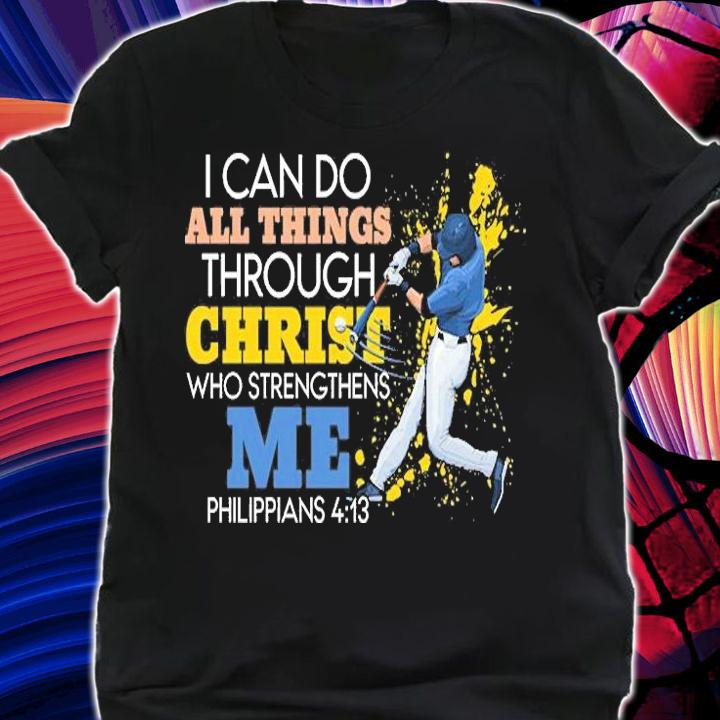 I Can Do All Things Through Christ Who Strengthens Me Philippians 4 13 Baseball T-Shirt t-shirt