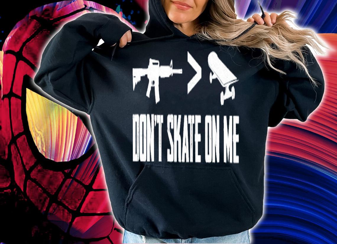 Don't Skate On Me Shirt t-shirt