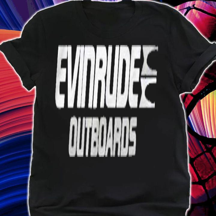 Evinrude Outboard Motors Automotive Gift Shirt t-shirt shirt
