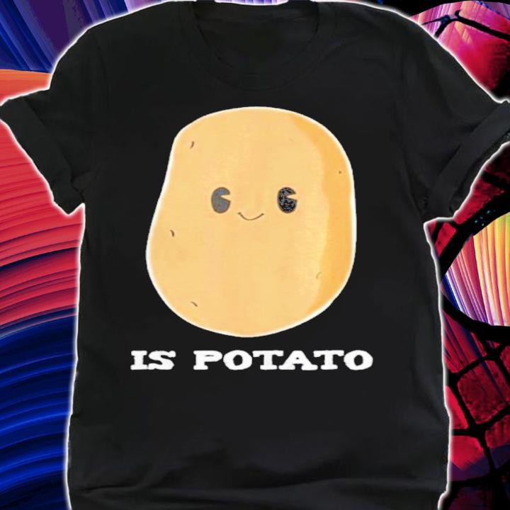 Is Potato Cute Shirt t-shirt shirt