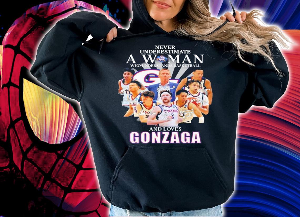 Never Underestimate A Woman Who Understands Basketball And Loves Gonzaga Signatures Shirt t-shirt hoodie