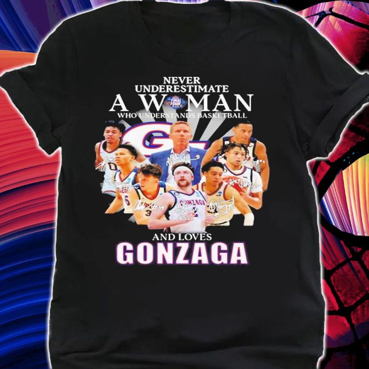 Never Underestimate A Woman Who Understands Basketball And Loves Gonzaga Signatures Shirt t-shirt shirt