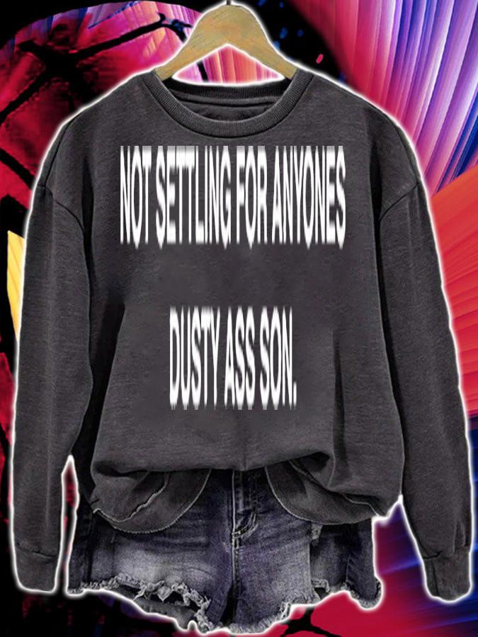 Not settling for anyones dusty ass son T-shirt t-shirt