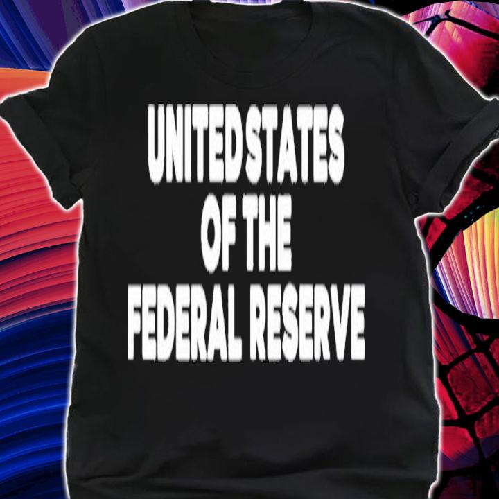 Official United States Of The Federal Reserve Shirt t-shirt